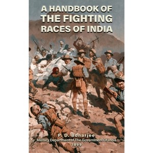 A Handbook of the Fighting Races of India - by  P D Bonarjee (Paperback) - 1 of 1