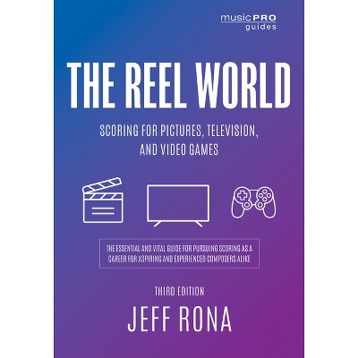 The Reel World - (Music Pro Guides) 3rd Edition by  Jeff Rona (Paperback)