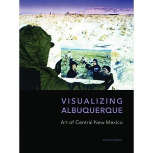Visualizing Albuquerque - by  Joseph Traugott (Hardcover) - 1 of 1