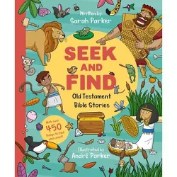 Seek and Find: Old Testament Bible Stories - by  Sarah Parker (Board Book)