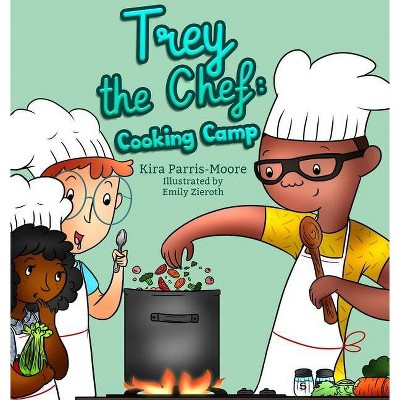 Trey the Chef - by  Kira Parris-Moore (Hardcover)