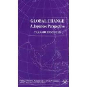 Global Change - (International Political Economy) by  T Inoguchi (Hardcover) - 1 of 1