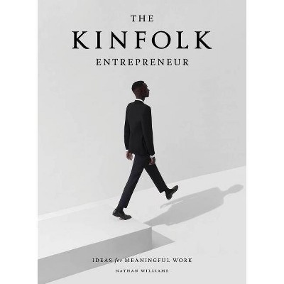 The Kinfolk Entrepreneur - by  Nathan Williams (Hardcover)