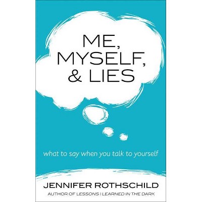 Me, Myself, and Lies - by  Jennifer Rothschild (Paperback)