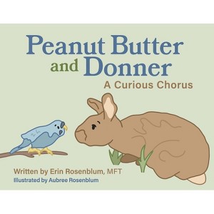 Peanut Butter and Donner: A Curious Chorus - by  Erin Rosenblum Mft (Hardcover) - 1 of 1