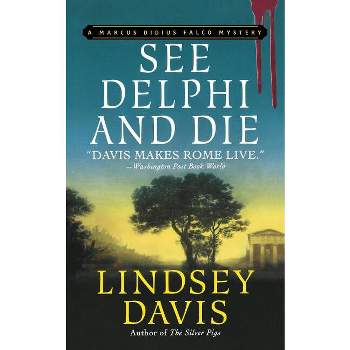 See Delphi and Die - (Marcus Didius Falco Mysteries) by  Lindsey Davis (Paperback)