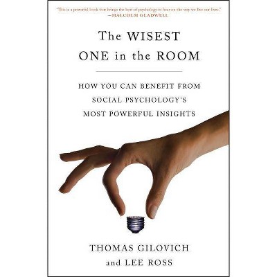 The Wisest One in the Room - by  Thomas Gilovich & Lee Ross (Paperback)