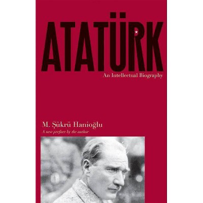 Atatürk - by  M &#350 & ükrü Hanio&#287 & lu (Paperback)