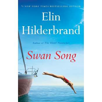 Swan Song - by  Elin Hilderbrand (Hardcover)