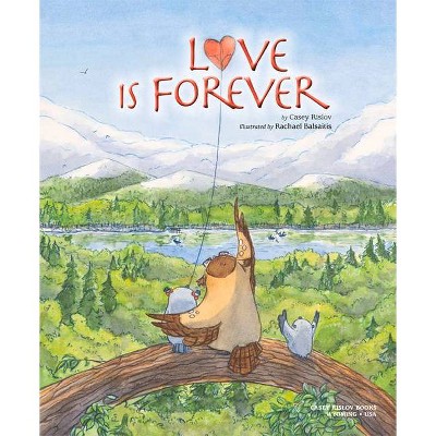 Love Is Forever - by  Casey Rislov (Hardcover)