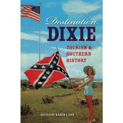 Destination Dixie - by  Karen L Cox (Paperback)