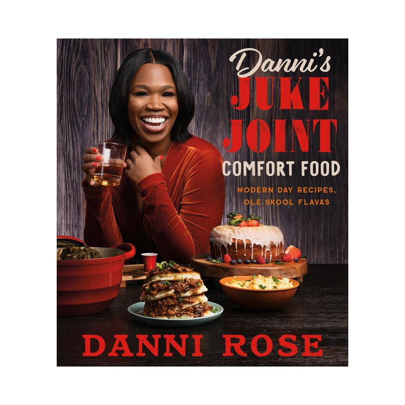 Danni&#39;s Juke Joint Comfort Food Cookbook - by  Danni Rose (Hardcover), 1 of 2