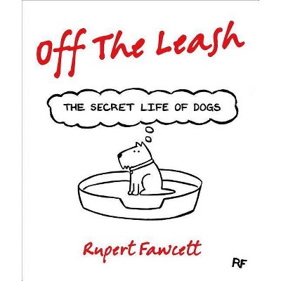  Off the Leash - by  Rupert Fawcett (Hardcover) 