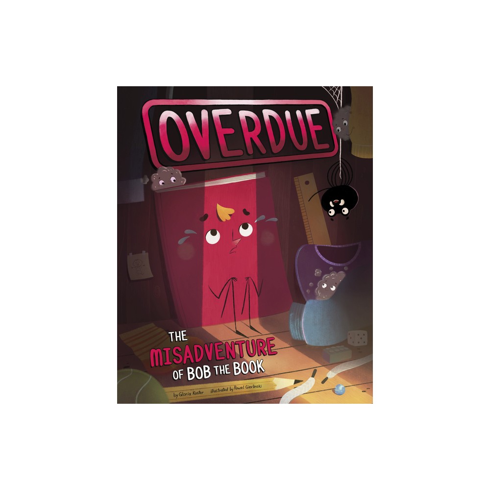 Overdue: The Misadventure of Bob the Book - by Gloria Koster (Hardcover)