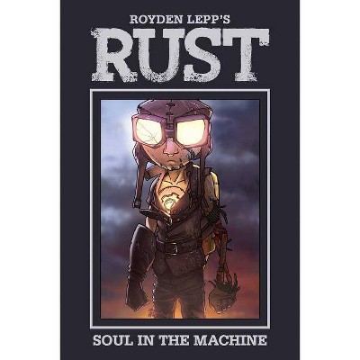 Rust Vol. 4: Soul in the Machine, 4 - by  Royden Lepp (Hardcover)