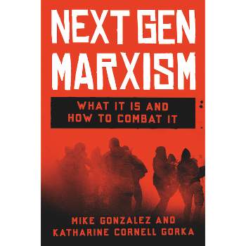 Nextgen Marxism - by  Mike Gonzalez & Katharine Cornell Gorka (Hardcover)