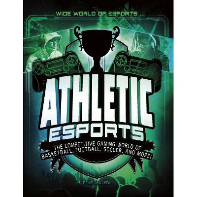 Athletic Esports - (Wide World of Esports) by  Daniel Mauleón (Paperback)