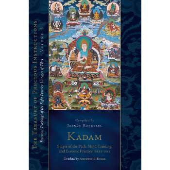Kadam: Stages of the Path, Mind Training, and Esoteric Practice, Part One - (Treasury of Precious Instructions) by  Jamgon Kongtrul Lodro Taye