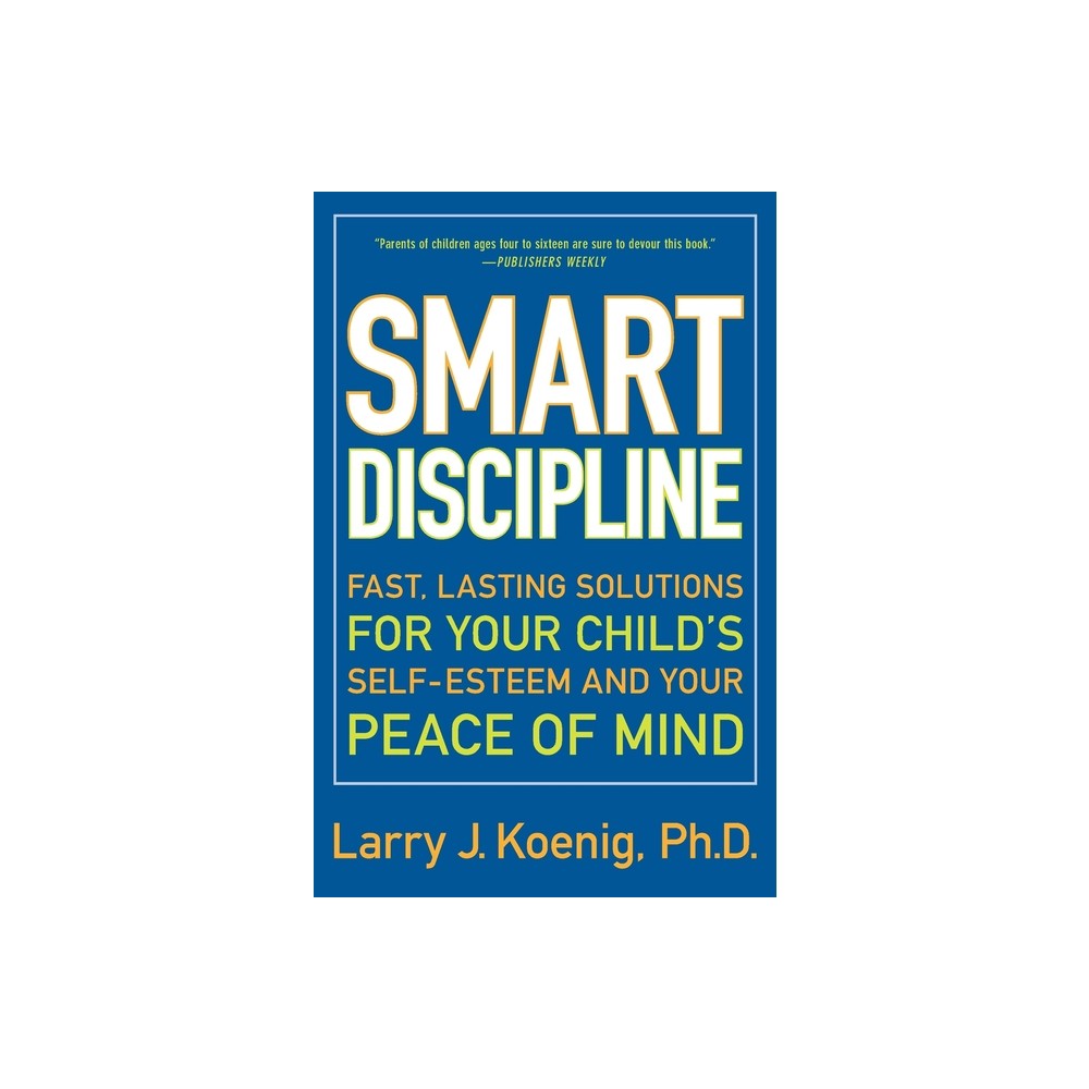Smart Discipline - by Larry Koenig (Paperback)