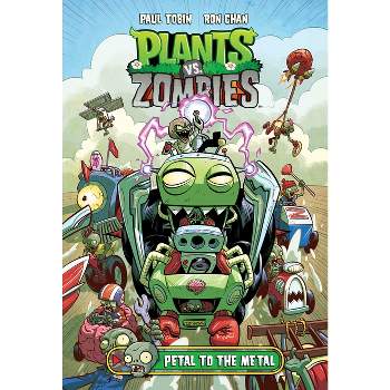 Plants vs. Zombies Volume 5: Petal to the Metal - by  Paul Tobin (Hardcover)