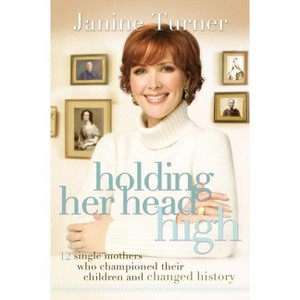 Holding Her Head High - by  Janine Turner (Paperback) - 1 of 1
