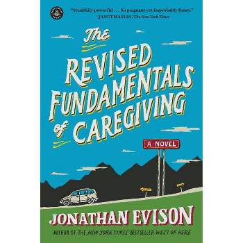 The Revised Fundamentals of Caregiving - by  Jonathan Evison (Paperback)
