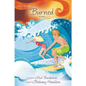 Burned - (Faithgirlz / Soul Surfer) by  Rick Bundschuh (Paperback) - 1 of 1