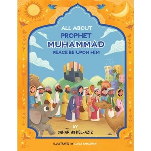 All About Prophet Muhammad (Peace be upon him) - (Islam4families) by  Sahar Abdel-Aziz (Paperback) - 1 of 1