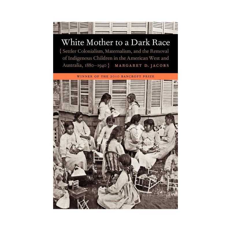 White Mother to a Dark Race - by  Margaret D Jacobs (Paperback), 1 of 2