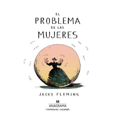 El Problema de Las Mujeres - by  Jacky Fleming (Hardcover)