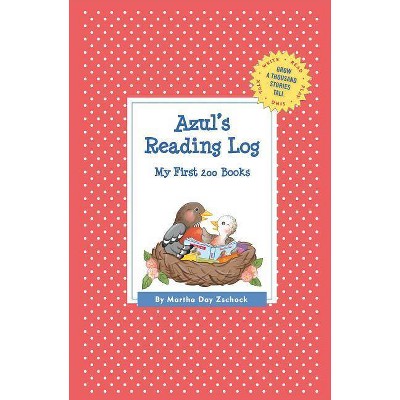 Azul's Reading Log: My First 200 Books (Gatst) - (Grow a Thousand Stories Tall) by  Martha Day Zschock (Paperback)