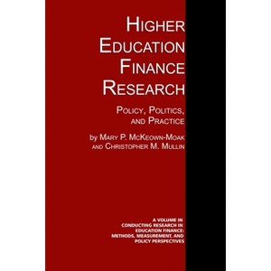 Higher Education Finance Research - (Conducting Research in Education Finance: Methods, Measureme) by  Mary P McKeown-Moak & Christopher M Mullin - 1 of 1