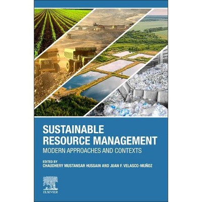 Sustainable Resource Management - by  Chaudhery Mustansar Hussain & Juan F Velasco-Munoz (Paperback)