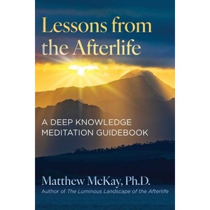 Lessons from the Afterlife - by  Matthew McKay (Paperback) - 1 of 1