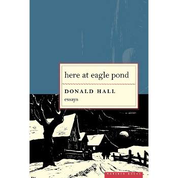 Here at Eagle Pond - by  Donald Hall (Paperback)