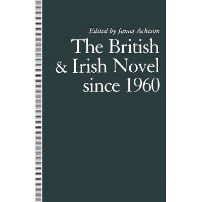 The British and Irish Novel Since 1960 - by  James Acheson (Paperback)