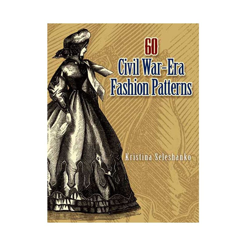 60 Civil War-Era Fashion Patterns - (Dover Fashion and Costumes) by  Kristina Seleshanko (Paperback), 1 of 2