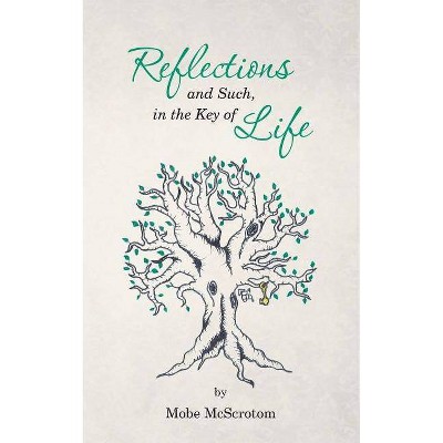 Reflections and Such, in the Key of Life - by  Mobe McScrotom (Paperback)