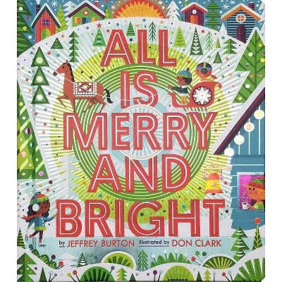 All Is Merry and Bright - (Shine Bright Book) by  Jeffrey Burton (Hardcover)