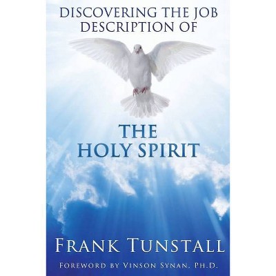 Discovering the Job Description of the Holy Spirit - by  Frank Tunstall (Paperback)