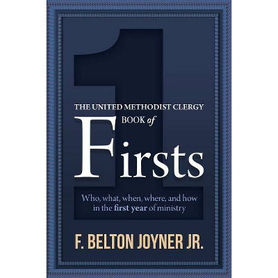 The United Methodist Clergy Book of Firsts - by  F Belton Joyner (Paperback)