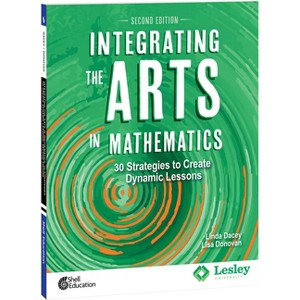 Integrating the Arts in Mathematics - (Strategies to Integrate the Arts) 2nd Edition by  Linda Dacey & Lisa Donovan (Paperback) - 1 of 1