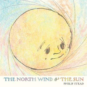 The North Wind and the Sun - by  Philip C Stead (Hardcover)