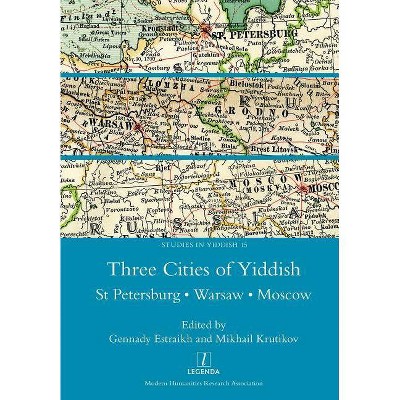 Three Cities of Yiddish - (Studies in Yiddish) by  Gennady Estraikh & Mikhail Krutikov (Paperback)