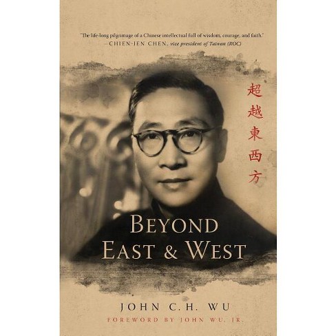 Beyond East And West - By John C H Wu (paperback) : Target