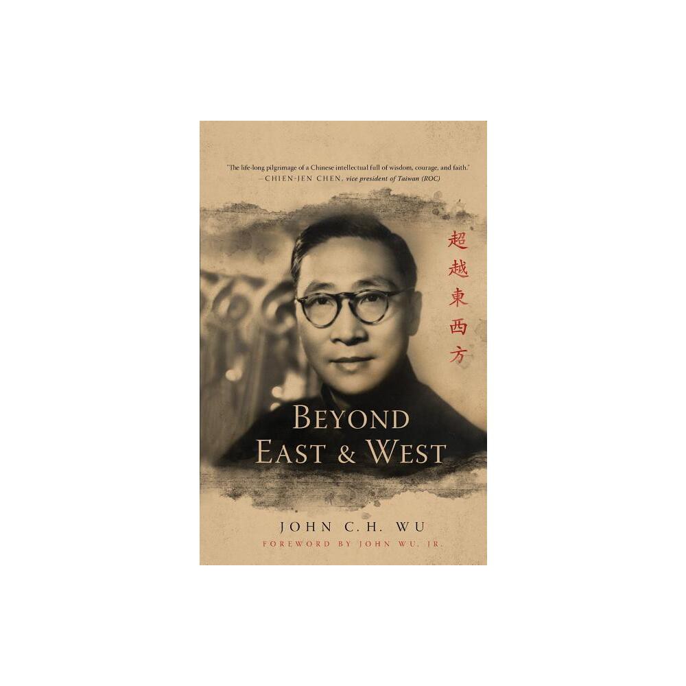 Beyond East and West - by John C H Wu (Paperback)