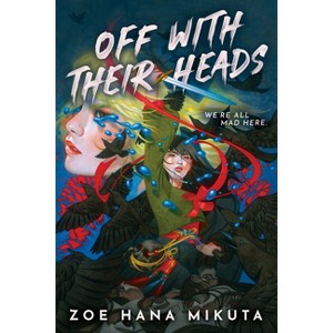 Off with Their Heads - by  Zoe Hana Mikuta (Hardcover) - 1 of 1