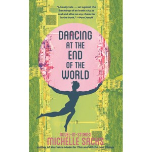 Dancing at the End of the World - by Michelle Sacks : Target