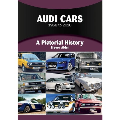 Audi Cars 1968 to 2010 - (Pictorial History) by  Trevor Alder (Paperback)