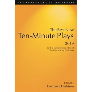 Best New Ten-Minute Plays, 2019 - (Applause Acting) by  Lawrence Harbison (Paperback) - 1 of 1